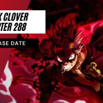 Black Clover Chapter 288 Release Date, Asta’s Rage!! Anti-Magic is the Key! Black Clover Chapter 288 Release Date, Asta's Rage!! Anti-Magic is the Key!