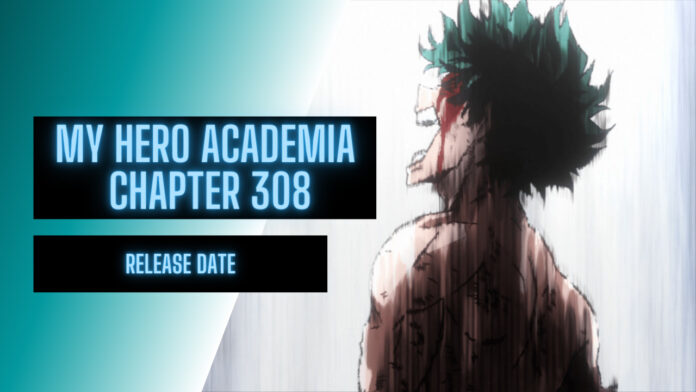 My Hero Academia Chapter 308, Release Date and Spoilers