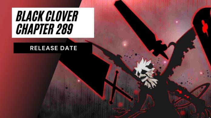 Black Clover Chapter 289 Release Date, Demon Destroyer Unleashed!!